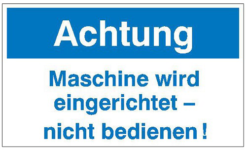 Modellbeispiel: Maschinen-Hinweisschild,  Achtung Maschine wird eingerichtet -  nicht bedienen! (Art. 36.1027)